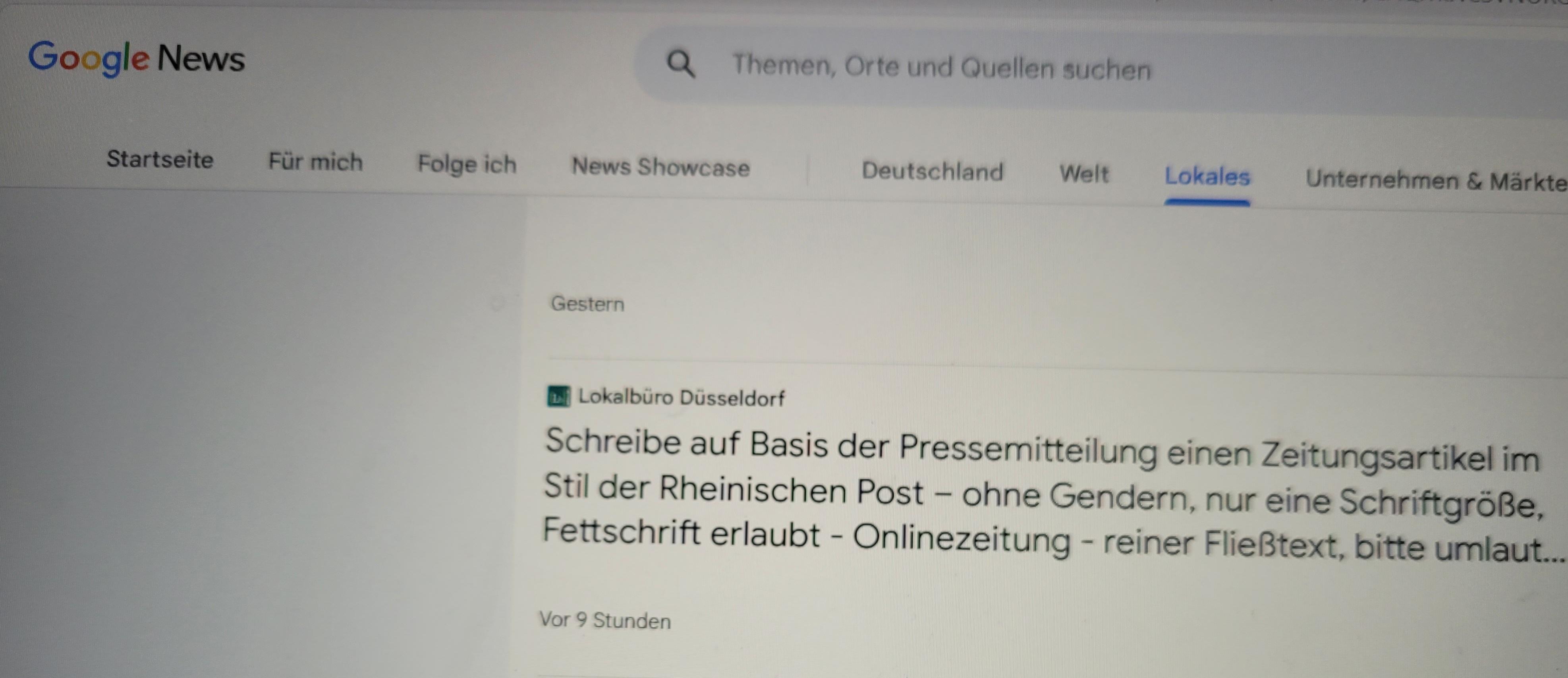 Screenshot google news: Ein Artikel hat die verlinkte Überschrift  "Schreibe auf Basis der Pressemitteilung einen Zeitungsartikel im
Stil der Rheinischen Post - ohne Gendern, nur eine Schriftgröße,
Fettschrift erlaubt - reiner Fließtext, bitte umlaut.."